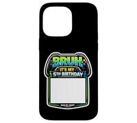 Bruh, C'est ma 5e fête d'anniversaire Sign My Shirt Gamer Gaming 5 Coque pour iPhone 14 Pro Max