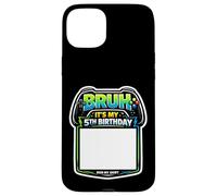 Bruh, C'est ma 5e fête d'anniversaire Sign My Shirt Gamer Gaming 5 Coque pour iPhone 15 Plus