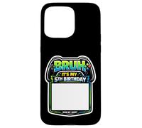 Bruh, C'est ma 5e fête d'anniversaire Sign My Shirt Gamer Gaming 5 Coque pour iPhone 15 Pro Max