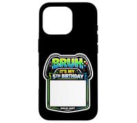 Bruh, C'est ma 5e fête d'anniversaire Sign My Shirt Gamer Gaming 5 Coque pour iPhone 16 Pro