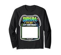 Bruh, C'est ma 5e fête d'anniversaire Sign My Shirt Gamer Gaming 5 Manche Longue