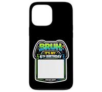 Bruh, C'est ma 6e fête d'anniversaire Sign My Shirt Gamer Gaming 6 Coque pour iPhone 13 Pro Max