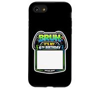 Bruh, C'est ma 6e fête d'anniversaire Sign My Shirt Gamer Gaming 6 Coque pour iPhone SE (2020) / 7/8