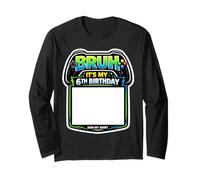 Bruh, C'est ma 6e fête d'anniversaire Sign My Shirt Gamer Gaming 6 Manche Longue