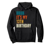 Bruh, C'est ma fête de 13e Anniversaire Sweat à Capuche