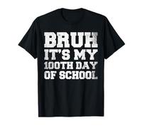 Bruh, C'est Mon 100e Jour d'école, C'est drôle T-Shirt