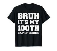 Bruh, C'est Mon 100e Jour d'école : étudiants et professeurs Amusants T-Shirt
