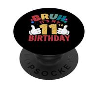 Bruh, C'est Mon 11e Anniversaire, Cadeaux pour garçons et Filles de 11 Ans PopSockets PopGrip Adhésif