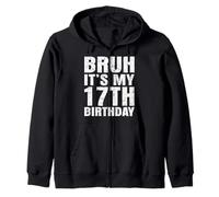 Bruh, c'est mon 17e anniversaire, j'ai 17 ans Sweat à Capuche