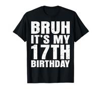 Bruh, c'est mon 17e anniversaire, j'ai 17 ans T-Shirt