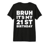 Bruh, C'est Mon 21e Anniversaire, 21 Ans, Vingt et unième Anniversaire T-Shirt Haut de Gamme