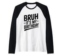 Bruh, C'est Mon Anniversaire, fête Amusante Manche Raglan
