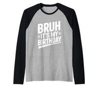 Bruh, C'est Mon Anniversaire, fête Amusante Manche Raglan