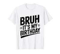 Bruh, C'est Mon Anniversaire, fête Amusante T-Shirt