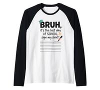 Bruh, C'est Mon dernier Jour d'école Sign My Signature 2 Manche Raglan