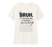 Bruh, C'est Mon dernier Jour d'école Sign My Signature 2 T-Shirt Haut de Gamme