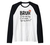 Bruh, C'est Mon dernier Jour d'école Sign My Signature 3 Manche Raglan