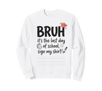 Bruh, C'est Mon dernier Jour d'école Sign My Signature 3 Sweatshirt