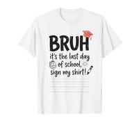 Bruh, C'est Mon dernier Jour d'école Sign My Signature 3 T-Shirt