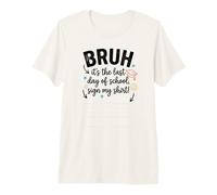 Bruh, C'est Mon dernier Jour d'école Sign My Signature 4 T-Shirt Haut de Gamme