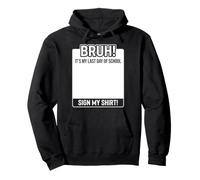 Bruh, C'est Mon dernier Jour d'école Sign My Sweat à Capuche