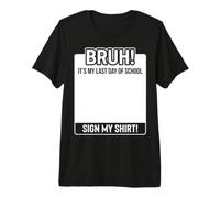 Bruh, C'est Mon dernier Jour d'école Sign My T-Shirt Haut de Gamme