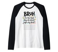 Bruh, C'est Mon dernier Jour d'école ! Signez ma Signature 1 Manche Raglan