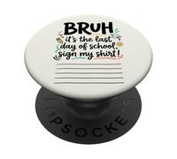 Bruh, C'est Mon dernier Jour d'école ! Signez ma Signature 1 PopSockets PopGrip Adhésif