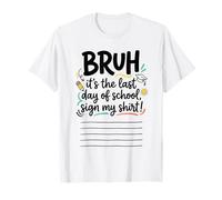 Bruh, C'est Mon dernier Jour d'école ! Signez ma Signature 1 T-Shirt
