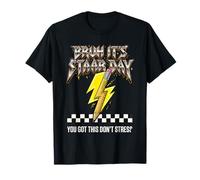 Bruh C'est STARAR Day STAAR Power, TU AS Compris, NE Te STRESSE Pas T-Shirt