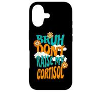 Bruh Don't Raise My Cortisol Stress Level Anxiety Meme Coque pour iPhone 17