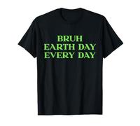 Bruh Earth Day Every Day Shirt Kids Women Men Green T-Shirt