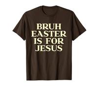 Bruh Easter is for Jesus Shirt, Christian Religious Faith T-Shirt