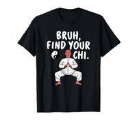 Bruh, Find Your Chi Funny Tai Chi Arts Martiaux Yin Yang T-Shirt