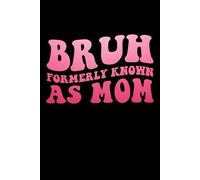 Bruh Formerly known as mom funny: 6X9" 110 pages notebook
