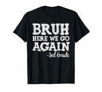 Bruh Here We Go Again Troisième année 3e année Retour à l'école T-Shirt