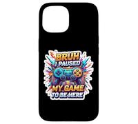 Bruh I Paused My Game to Be Here Funny Gamer Adolescents Coque pour iPhone 15