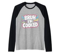 Bruh I'm Cooked Blague épuisée fatiguée - Manche Raglan