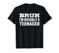 Bruh I'm Officially A Teenager 13 Year Old 13th Birthday T-Shirt