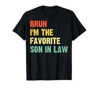 Bruh I'm The Favorite Son in Law Saying T-Shirt
