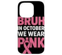 Bruh in October We Wear Pink Ruban Rose Sensibilisation Coque pour iPhone 14 Pro