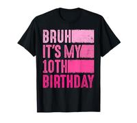 Bruh It's My 10th Birthday for 10 Year Old Boys Girls T-Shirt