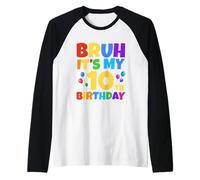 Bruh It's My 10th Birthday Funny 10 Year Old Party Age 10 Ans Manche Raglan