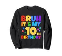 Bruh It's My 10th Birthday Funny 10 Year Old Party Age 10 Ans Sweatshirt