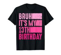 Bruh It's My 13th Birthday for 13 Year Old Boys Girls T-Shirt