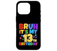 Bruh It's My 13th Birthday Funny 13 Year Old Teenager Age 13 Ans Coque pour iPhone 16 Pro