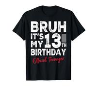 Bruh It's My 13th Birthday Official Teenager Gifts 13 ans T-Shirt