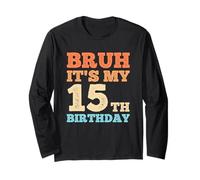 Bruh It's My 15th Birthday Funny Vintage 15 Year Old Boys Manche Longue