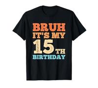 Bruh It's My 15th Birthday Funny Vintage 15 Year Old Boys T-Shirt