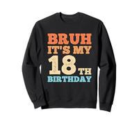 Bruh It's My 18th Birthday Funny Vintage 18 Year Old Men Sweatshirt